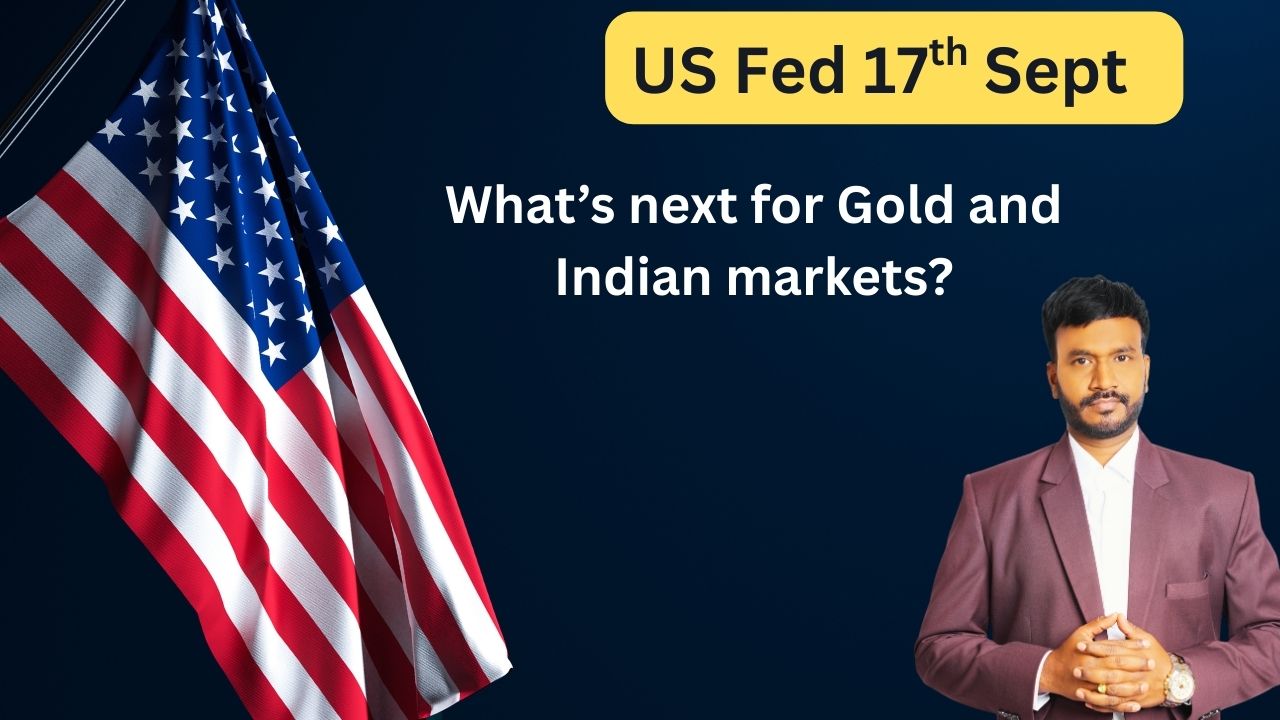 US Fed Rate Decision on Sept 17: What It Means for Gold and Indian Equities